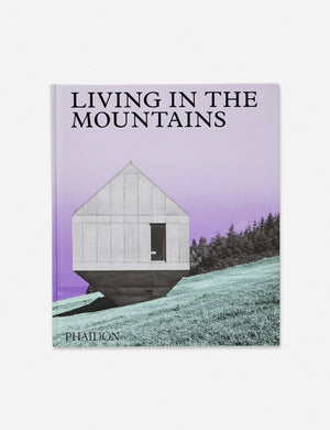 Living in the Mountains - Contemporary Houses in the Mountains Book by Phaidon Press